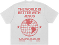 The World Is Better With Jesus Tee